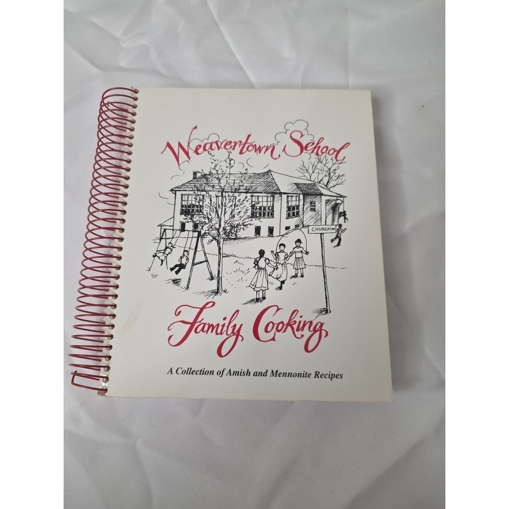 Weavertown School Family Cooking: A Collection of Amish & Mennonite Recipes Book